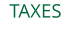 TAXES